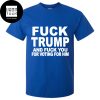 Fck Trump And Fck You For Voting For Him Ver 2 Classic T-Shirt