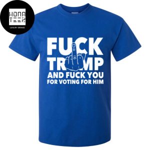 Fck Trump And Fck You For Voting For Him Ver 2 Classic T-Shirt