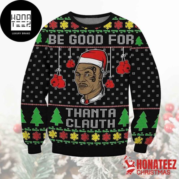 Mike Tyson Be Good For Thanta Clauth Xmas Gifts 2024 Ugly Chirstmas Sweater