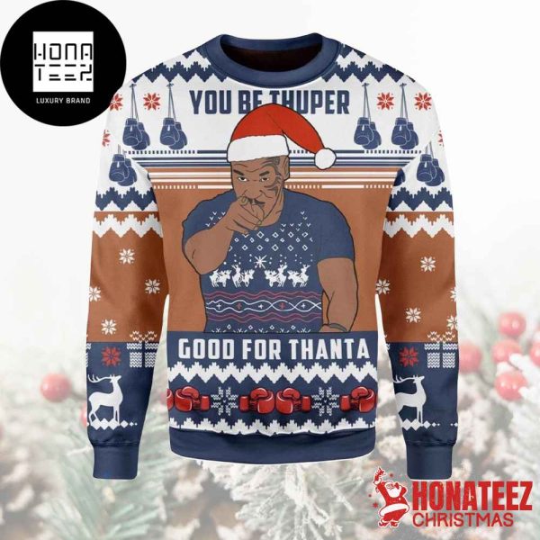 Mike Tyson You Be Thuper Good For Thanta Xmas Gifts 2024 Ugly Christmas Sweater