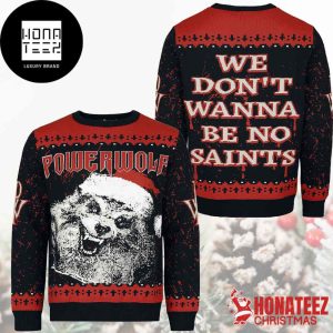 Powerwolf We Don’t Wanna Be No Saints Black And Red Color Xmas Gifts 2024 Ugly Christmas Sweater